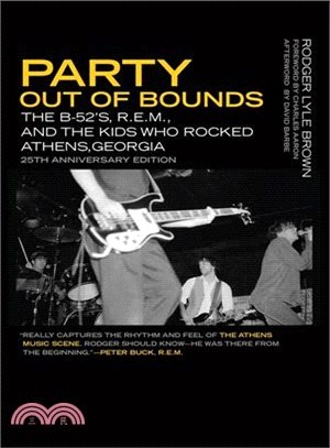 Party Out of Bounds ─ The B-52's, R.E.M., and the Kids Who Rocked Athens, Georgia