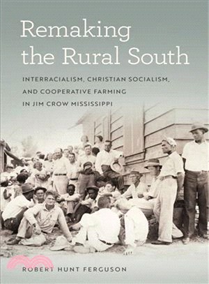 Remaking the Rural South ─ Interracialism, Christian Socialism, and Cooperative Farming in Jim Crow Mississippi