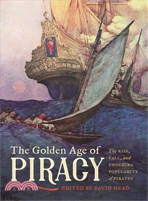 The Golden Age of Piracy ― The Rise, Fall, and Enduring Popularity of Pirates