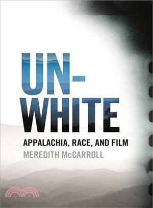 Unwhite ― Appalachia, Race, and Film