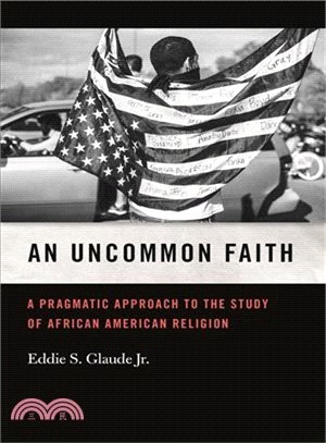 An Uncommon Faith ― A Pragmatic Approach to the Study of African American Religion