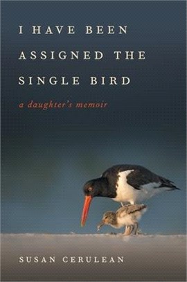 I Have Been Assigned the Single Bird ― A Daughter's Memoir