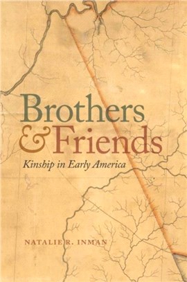 Brothers and Friends：Kinship in Early America