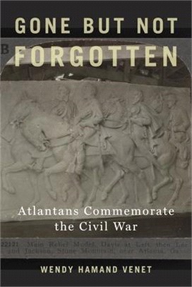 Gone but Not Forgotten ― Atlantans Commemorate the Civil War