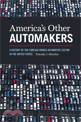 America's Other Automakers: A History of the Foreign-Owned Automotive Sector in the United States