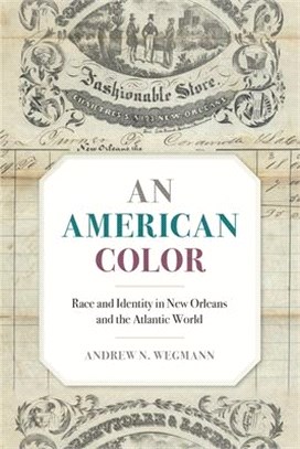 An American Color: Race and Identity in New Orleans and the Atlantic World