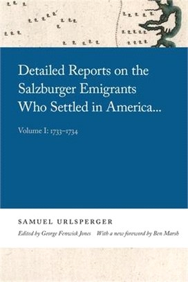 Detailed Reports on the Salzburger Emigrants Who Settled in America...: Volume I: 1733-1734
