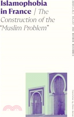 Islamophobia in France: The Construction of the Muslim Problem