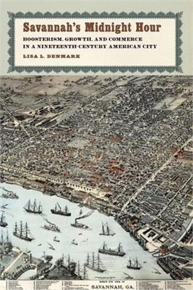 Savannah's Midnight Hour: Boosterism, Growth, and Commerce in a Nineteenth-Century American City