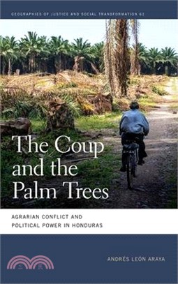 The Coup and the Palm Trees: Agrarian Conflict and Political Power in Honduras