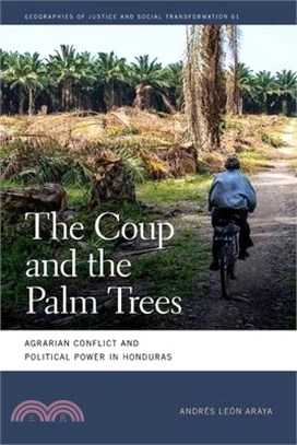 The Coup and the Palm Trees: Agrarian Conflict and Political Power in Honduras