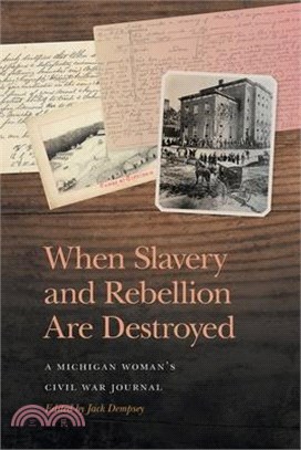 When Slavery and Rebellion Are Destroyed: A Michigan Woman's Civil War Journal
