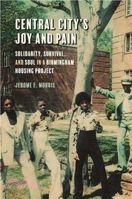 Central City's Joy and Pain：Solidarity, Survival, and Soul in a Birmingham Housing Project