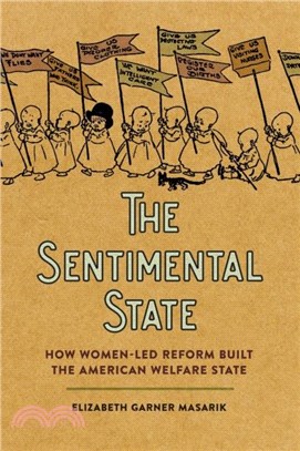 The Sentimental State：How Women-Led Reform Built the American Welfare State