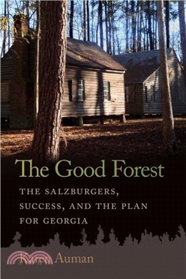 The Good Forest：The Salzburgers, Success, and the Plan for Georgia