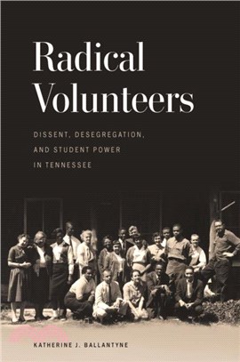 Radical Volunteers：Dissent, Desegregation, and Student Power in Tennessee