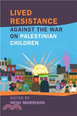 Lived Resistance against the War on Palestinian Children