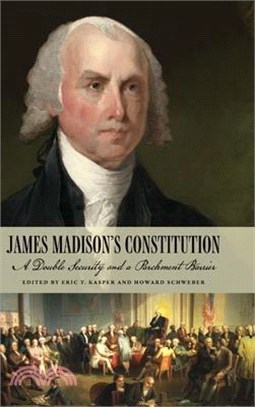 James Madison's Constitution: A Double Security and a Parchment Barrier