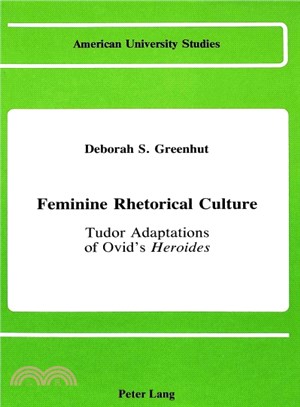Feminine Rhetorical Culture ― Tudor Adaptations of Ovid's Heroides