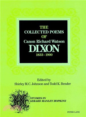 The Collected Poems of Canon Richard Watson Dixon, 1833-1900