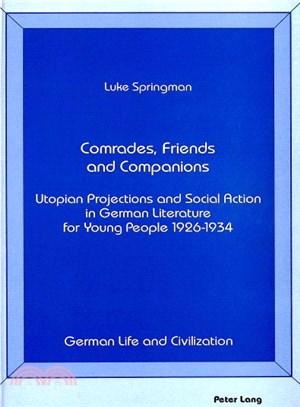 Comrades, Friends, and Companions ― Utopian Projections and Social Action in German Literature for Young People, 1926-1934