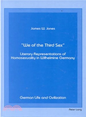 We of the Third Sex ― Literary Representations of Homosexuality in Wilhelmine Germany