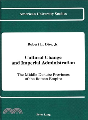 Cultural Change and Imperial Administration ― The Middle Danube Provinces of the Roman Empire