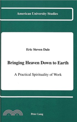 Bringing Heaven Down to Earth：A Practical Spirituality of Work