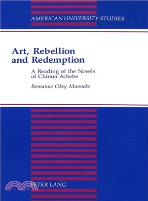 Art, Rebellion and Redemption ― A Reading of the Novels of Chinua Achebe