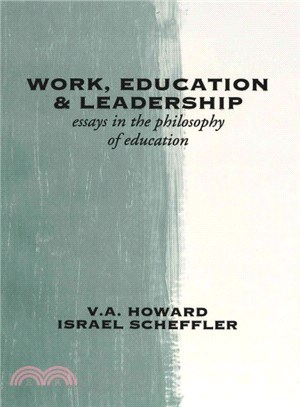 Work, Education, and Leadership ― Essays in the Philosophy of Education