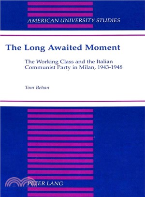 The Long Awaited Moment ― The Working Class and the Italian Communist Party in Milan, 1943-1948