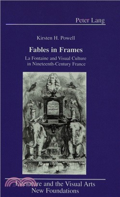 Fables in Frames：La Fontaine and Visual Culture in Nineteenth-Century France