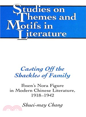 Casting Off the Shackles of Family ─ Ibsen's Nora Figure in Modern Chinese Literature, 1918-1942