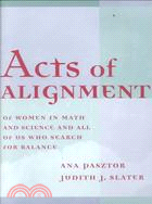 Acts of Alignment: Of Women in Math and Science and All of Us Who Search for Balance