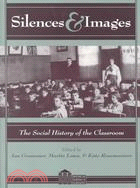 Silences & Images: The Social History of the Classroom