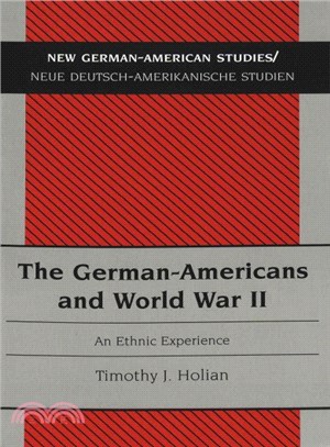 The German-Americans and World War II ― An Ethnic Experience