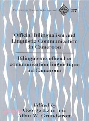 Official Bilingualism and Linguistic Communication in Cameroon ― Bilinguisme Official Et Communication Linguistique Au Cameroun