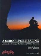 A School for Healing: Alternative Strategies for Teaching At-Risk Students