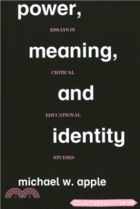 Power, Meaning, and Identity：Essays in Critical Educational Studies