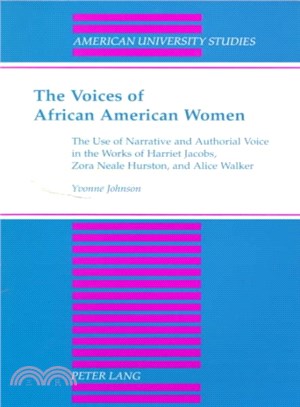 The Voices of African American Women ― The Use of Narrative and Authorial Voice in the Works of Harriet Jacobs, Zora Neale Hurston, and Alice Walker