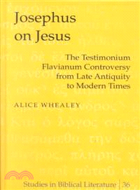 Josephus on Jesus ― The Testimonium Flavianum Controversy from Late Antiquity to Modern Times