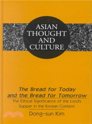 The Bread for Today and the Bread for Tomorrow ― The Ethical Significance of the Lord's Supper in the Korean Context