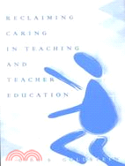 Reclaiming caring in teaching and teacher education /