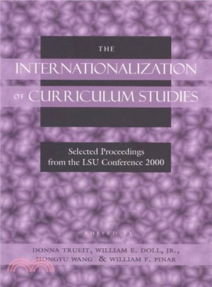 The Internationalization of Curriculum Studies ― Selected Proceedings from the Lsu Conference 2000