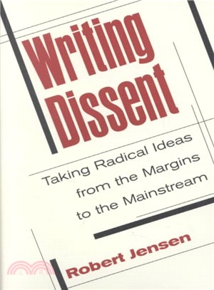 Writing Dissent: Taking Radical Ideas from the Margins to the Mainstream