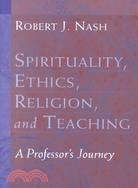 Spirituality, Ethics, Religion, and Teaching ─ A Professor's Journey