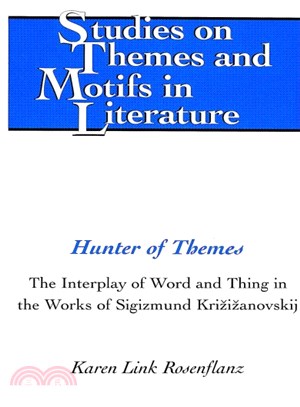 Hunter Of Themes ― The Interplay Of Word And Thing In The Works of Sigizmund Krizizanovskij