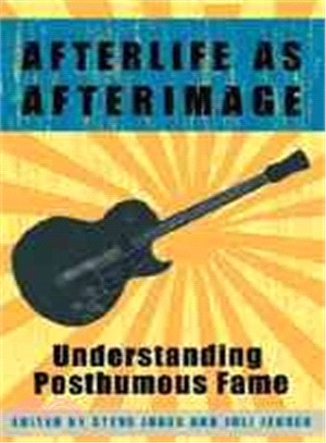 Afterlife As Afterimage ― Understanding Posthumous Fame