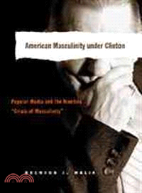 American Masculinity Under Clinton: Popular Media And the Nineties "Crisis of Masculinity"