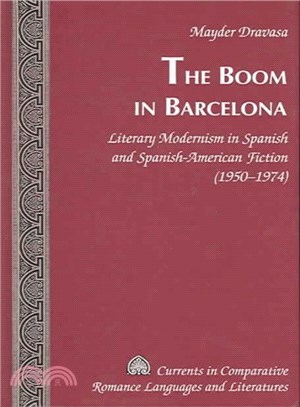 The Boom in Barcelona ― Literary Modernism in Spanish And Spanish-american Fiction (1950-1974)
